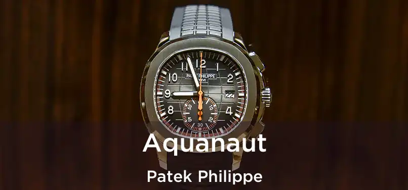  Aquanaut Patek Philippe