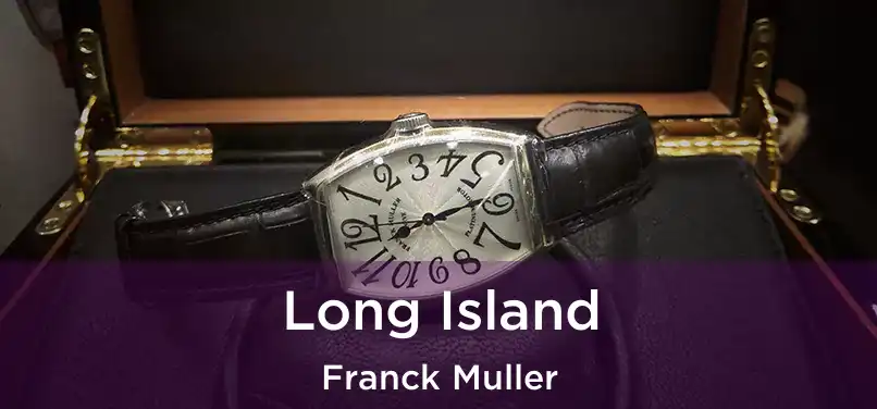  Long Island Franck Muller