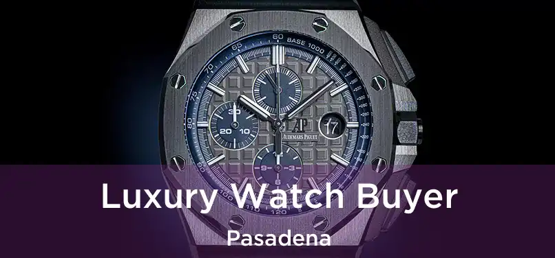  Luxury Watch Buyer Pasadena