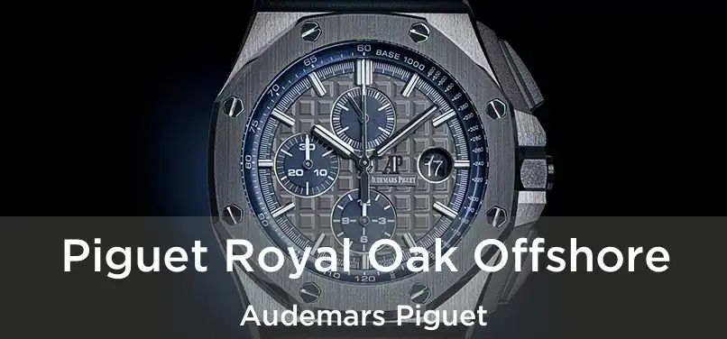  Piguet Royal Oak Offshore Audemars Piguet