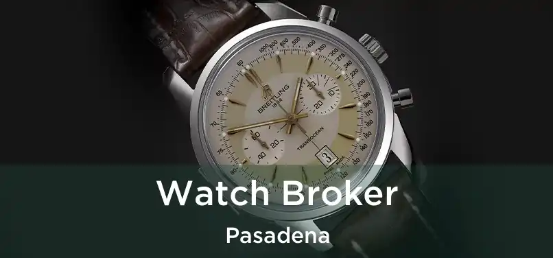  Watch Broker Pasadena