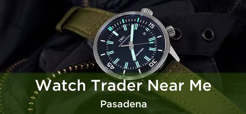  Watch Trader Near Me Pasadena